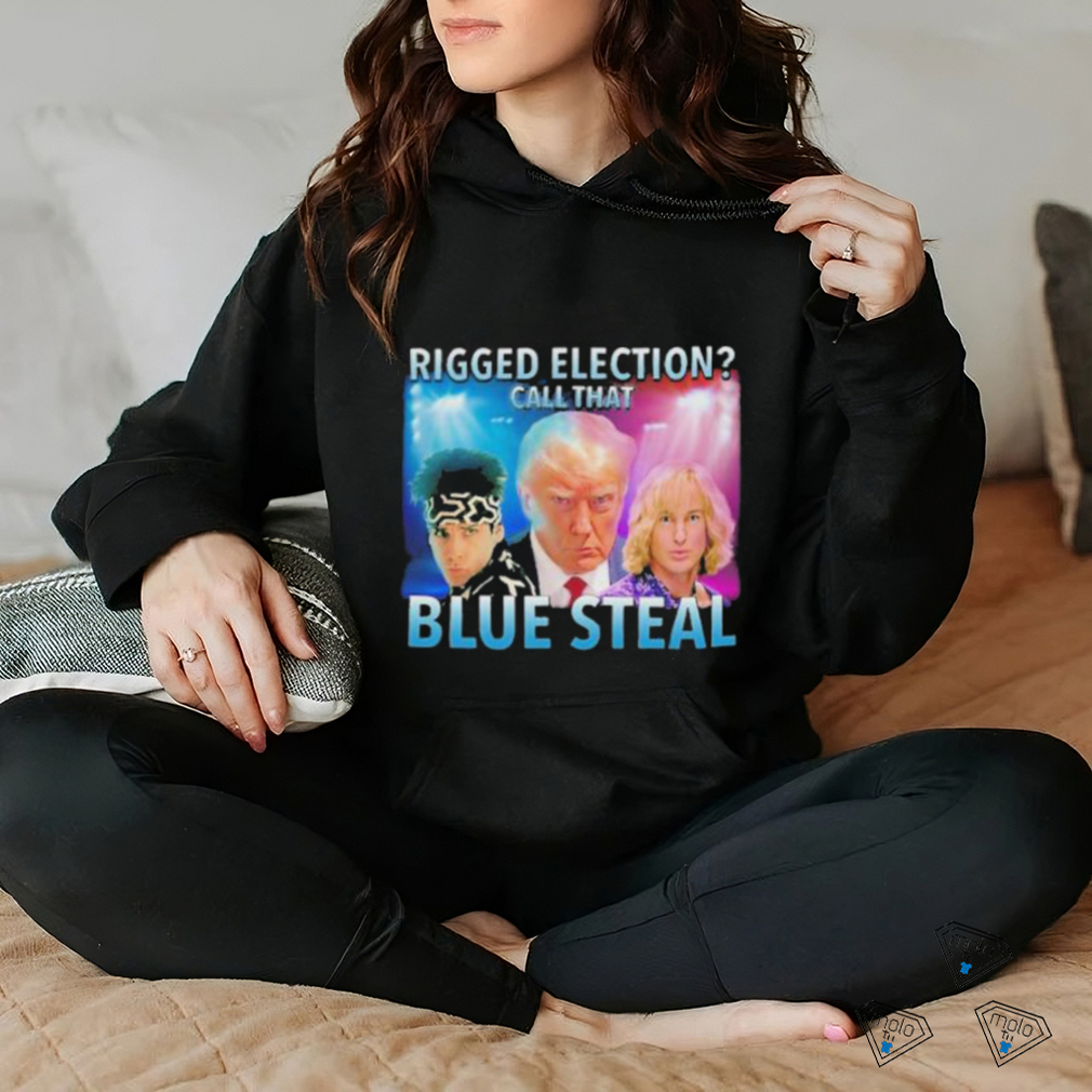 Rigged Election Call That Blue Steal Shirt Rigged Election Call That Blue Steal Shirt
