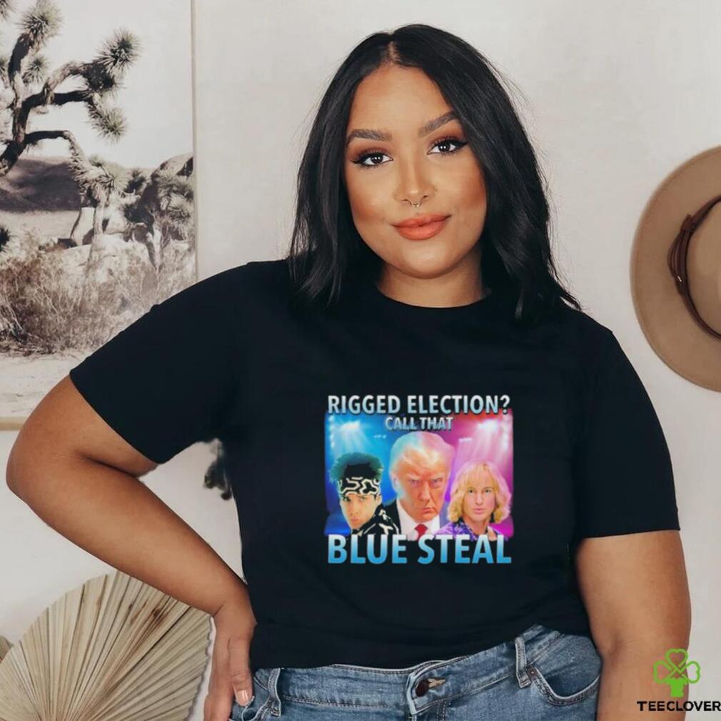 Rigged Election Call That Blue Steal Shirt Rigged Election Call That Blue Steal Shirt