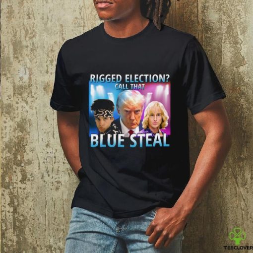 Rigged Election Call That Blue Steel shirt