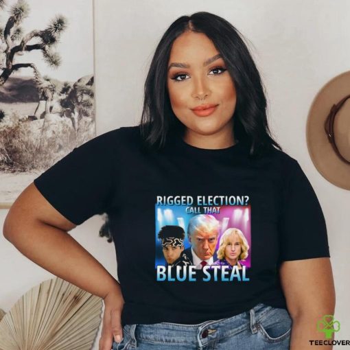 Rigged Election Call That Blue Steel shirt