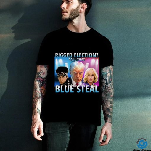 Rigged Election Call That Blue Steel shirt