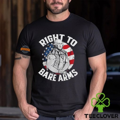 Right To Bare Arms 4th of July Gym George Washington Shirt