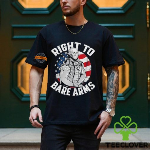 Right To Bare Arms 4th of July Gym George Washington Shirt