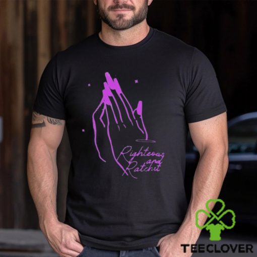 Righteous And Ratchet Angel Hands Shirt