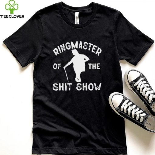 Ringmaster Of The Shit Show Circus Shirt