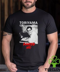 Rip Akira Toriyama Raised Me Shirt