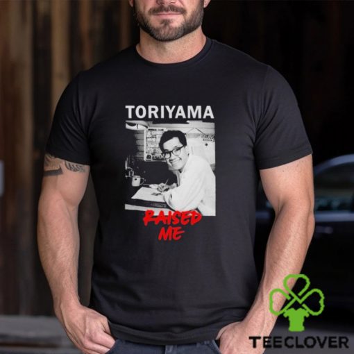 Rip Akira Toriyama Raised Me Shirt