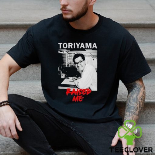 Rip Akira Toriyama Raised Me Shirt