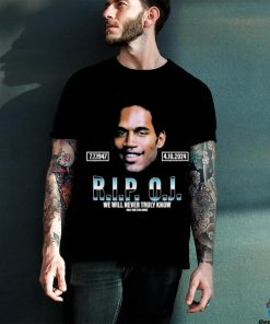 Rip Oj Simpson We Will Never Truly Know Only God Can Judge Shirt