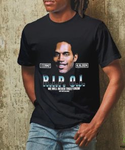 Rip Oj Simpson We Will Never Truly Know Only God Can Judge Shirt