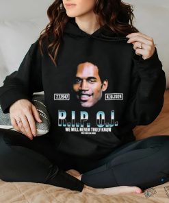 Rip Oj Simpson We Will Never Truly Know Only God Can Judge Shirt