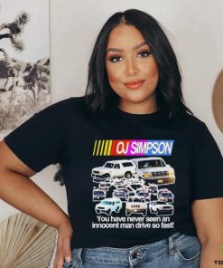 Rip Oj Simpson You Have Never Seen An Innocent Man Drive Do Fast Shirt