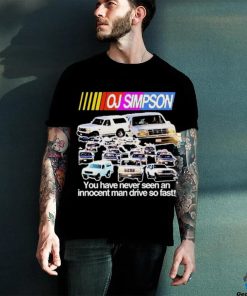 Rip Oj Simpson You Have Never Seen An Innocent Man Drive Do Fast Shirt 1 Rip Oj Simpson You Have Never Seen An Innocent Man Drive Do Fast Shirt