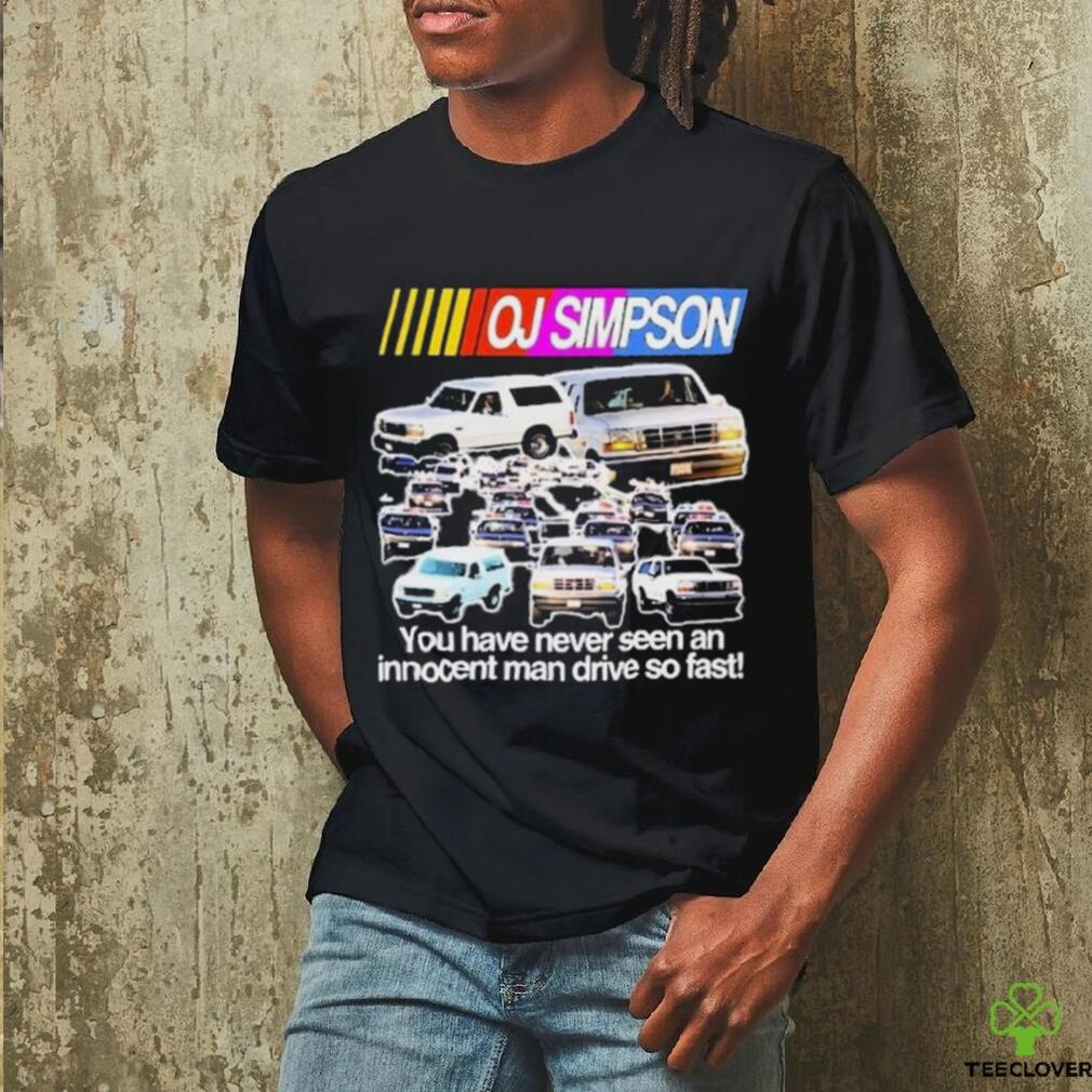 Rip Oj Simpson You Have Never Seen An Innocent Man Drive Do Fast Shirt Rip Oj Simpson You Have Never Seen An Innocent Man Drive Do Fast Shirt