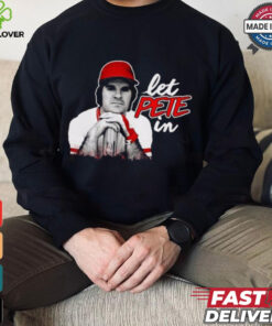 Rip Pete Rose Let Pete In Shirt