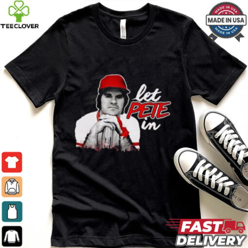 Rip Pete Rose Let Pete In Shirt