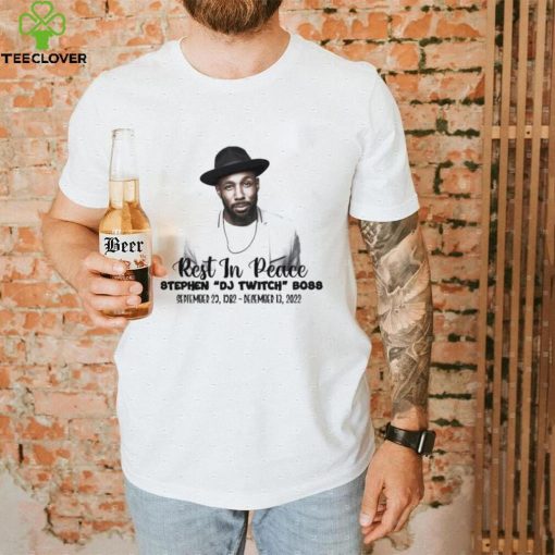 Rip Stephen Dj Twitch Boss Hip Hop Dancer Shirt