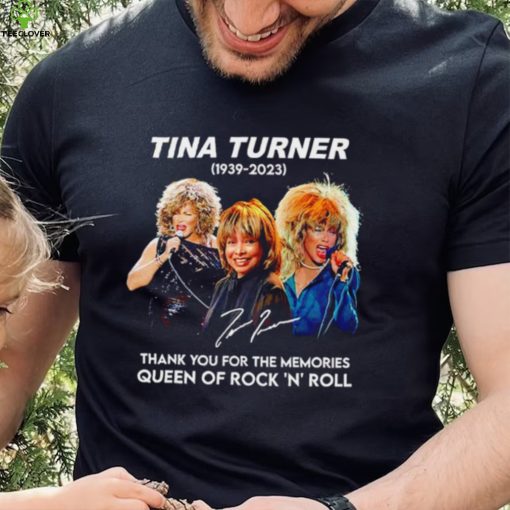 Rip Tina Turner 1939 2023 thank you for the memories signature Queen of Rock ‘N’ Roll shirt