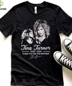 Rip Tina Turner 1939 2023 thank you for the memories signature The Legend shirt 2 Rip Tina Turner 1939 2023 thank you for the memories signature The Legend shirt