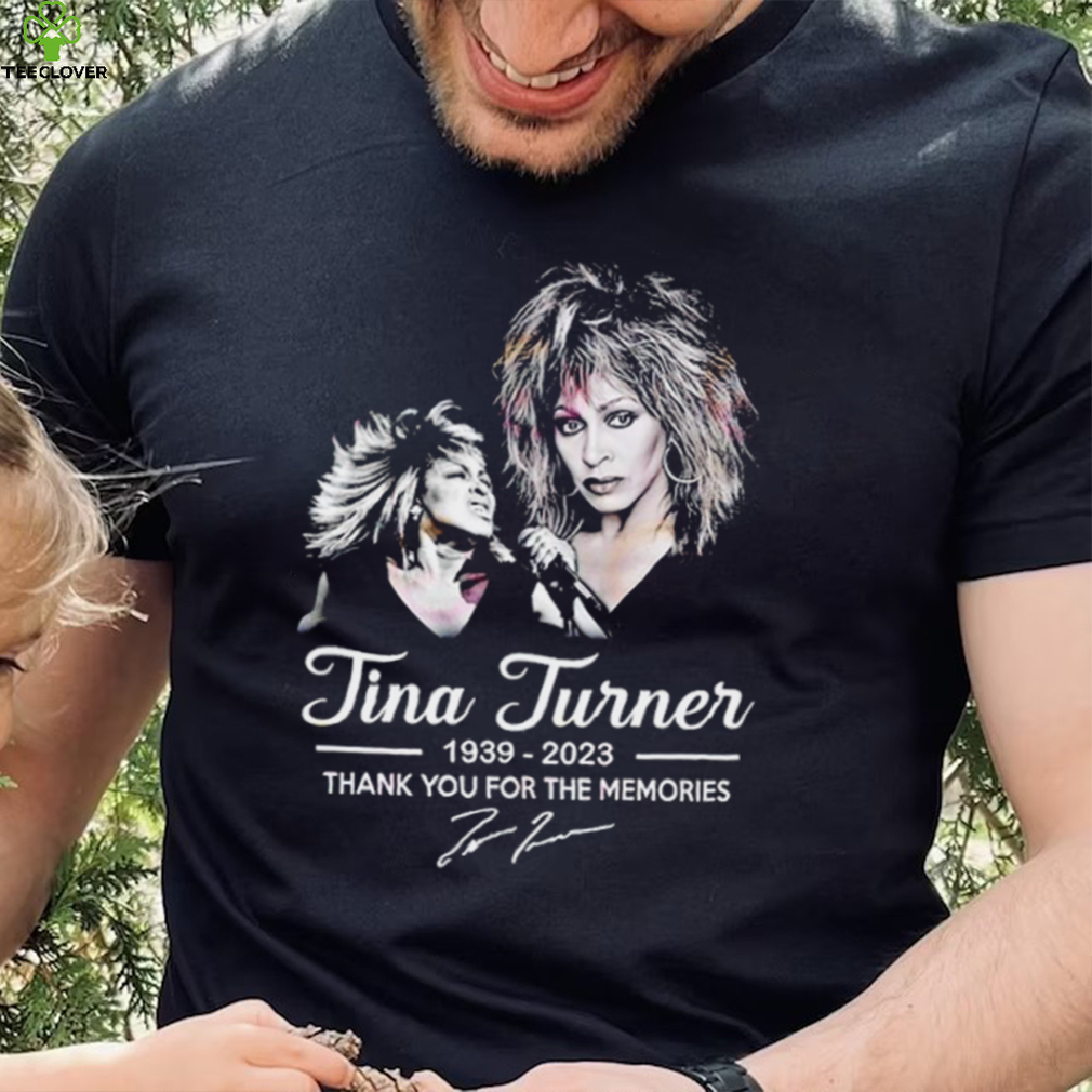 Rip Tina Turner 1939 2023 thank you for the memories signature The Legend shirt Rip Tina Turner 1939 2023 thank you for the memories signature The Legend shirt