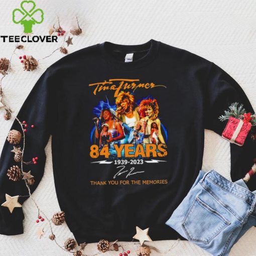 Rip Tina Turner 84 years 1939 2023 thank you for the memories signature shirt