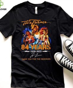 Rip Tina Turner 84 years 1939 2023 thank you for the memories signature shirt