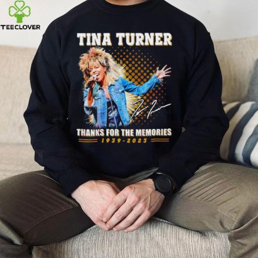 Rip Tina Turner thank you for the memories signature 1939 2023 shirt