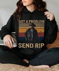 Rip Wheeler Yellowstone Got A Problem Send Rip Real Person Ver T Shirt 2 Rip Wheeler Yellowstone Got A Problem Send Rip Real Person Ver T Shirt
