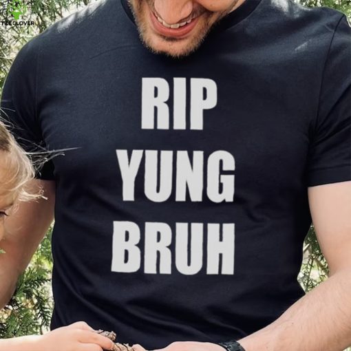 Rip yung bruh 2022 hoodie, sweater, longsleeve, shirt v-neck, t-shirt