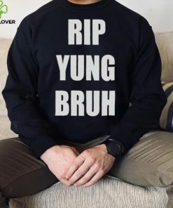 Rip yung bruh 2022 hoodie, sweater, longsleeve, shirt v-neck, t-shirt