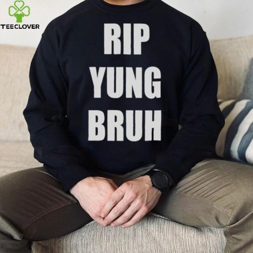 Rip yung bruh 2022 hoodie, sweater, longsleeve, shirt v-neck, t-shirt