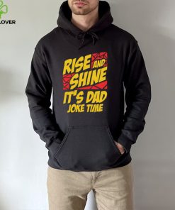 Rise And Shine It’s Dad Joke Time Shirt