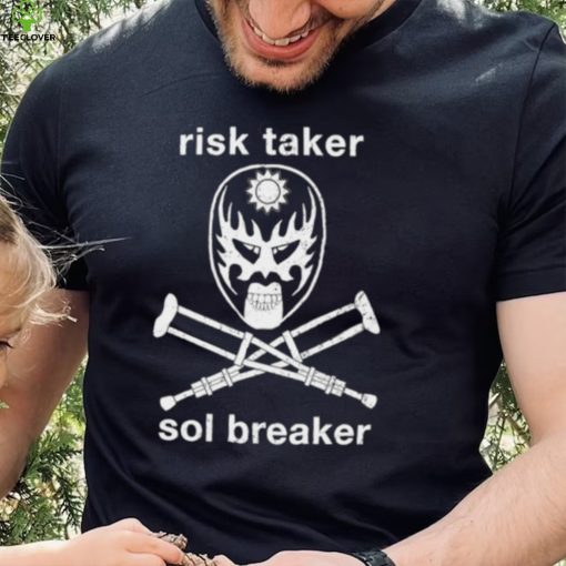 Risk Taker Sol Breaker Fuego Del Sol hoodie, sweater, longsleeve, shirt v-neck, t-shirt