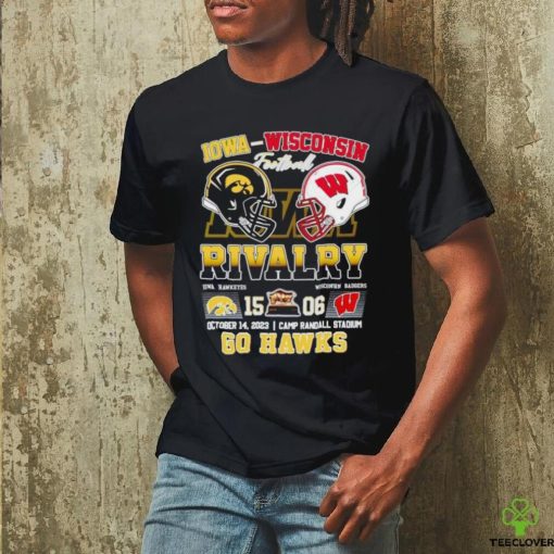 Rivalry Iowa Hawkeyes 15 06 Wisconsin Badgers go Hawks October 14 2023 hoodie, sweater, longsleeve, shirt v-neck, t-shirt