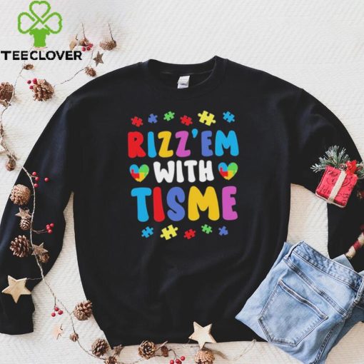 Rizz’em With The Tism Autism Autistic Neurodiversity Rizz T hoodie, sweater, longsleeve, shirt v-neck, t-shirt