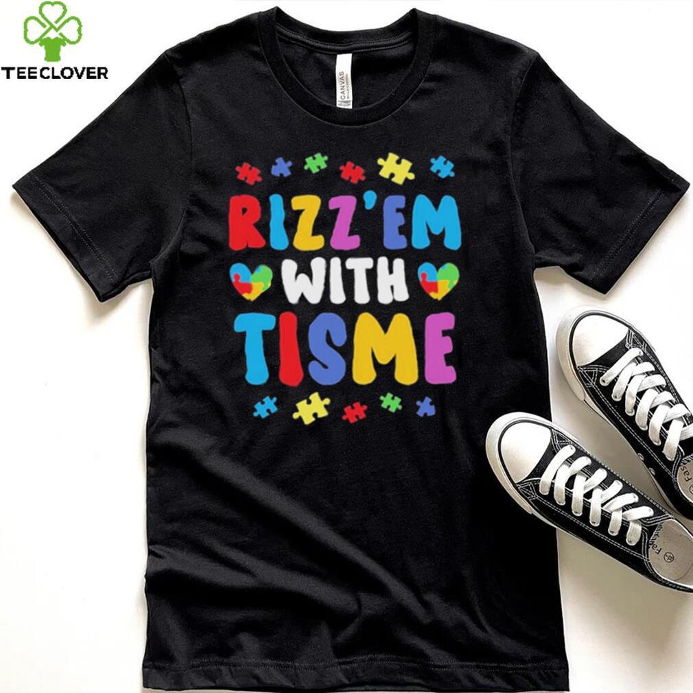 Rizz’em With The Tism Autism Autistic Neurodiversity Rizz T shirt Rizz’em With The Tism Autism Autistic Neurodiversity Rizz T shirt