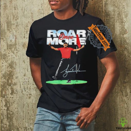 Roar once more Eldrick Tont Tiger Woods golfer signature shirt