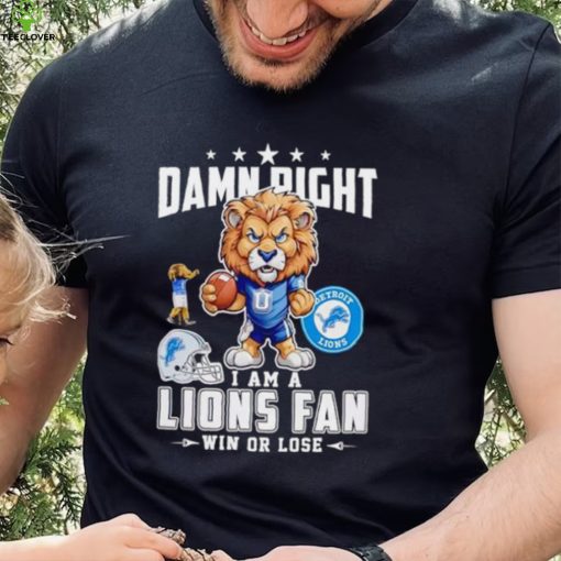 Roary damn right I am a Lions fan win or lose hoodie, sweater, longsleeve, shirt v-neck, t-shirt mens t hoodie, sweater, longsleeve, shirt v-neck, t-shirt