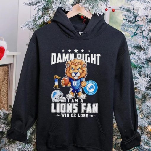 Roary damn right I am a Lions fan win or lose hoodie, sweater, longsleeve, shirt v-neck, t-shirt mens t hoodie, sweater, longsleeve, shirt v-neck, t-shirt