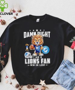 Roary damn right I am a Lions fan win or lose hoodie, sweater, longsleeve, shirt v-neck, t-shirt mens t hoodie, sweater, longsleeve, shirt v-neck, t-shirt