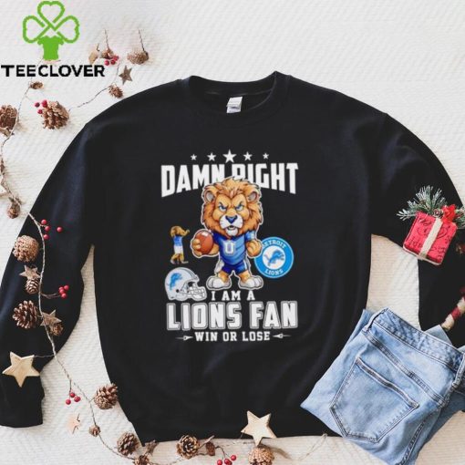 Roary damn right I am a Lions fan win or lose hoodie, sweater, longsleeve, shirt v-neck, t-shirt mens t hoodie, sweater, longsleeve, shirt v-neck, t-shirt