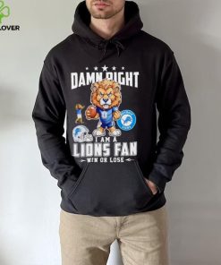 Roary damn right I am a Lions fan win or lose hoodie, sweater, longsleeve, shirt v-neck, t-shirt mens t hoodie, sweater, longsleeve, shirt v-neck, t-shirt