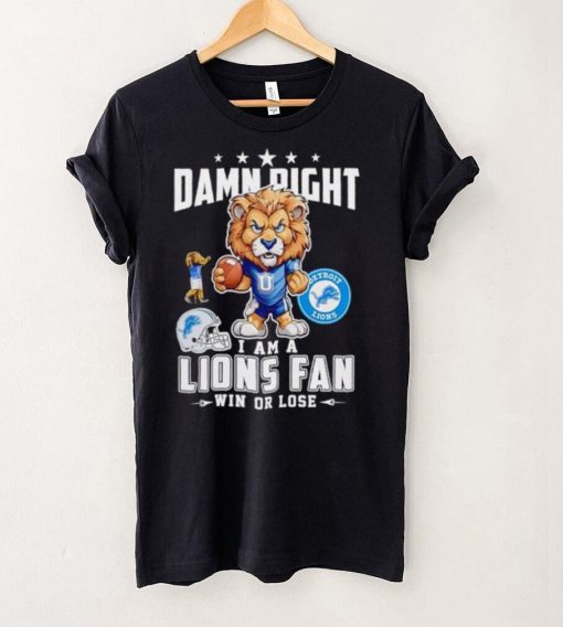 Roary damn right I am a Lions fan win or lose hoodie, sweater, longsleeve, shirt v-neck, t-shirt mens t hoodie, sweater, longsleeve, shirt v-neck, t-shirt