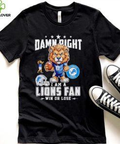 Roary damn right I am a Lions fan win or lose hoodie, sweater, longsleeve, shirt v-neck, t-shirt mens t hoodie, sweater, longsleeve, shirt v-neck, t-shirt