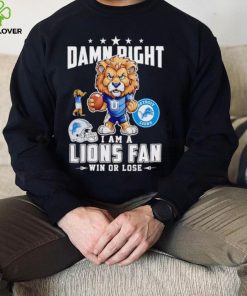 Roary damn right I am a Lions fan win or lose hoodie, sweater, longsleeve, shirt v-neck, t-shirt mens t hoodie, sweater, longsleeve, shirt v-neck, t-shirt