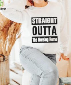 Rob Perez Straight Outta The Nursing Home Shirt