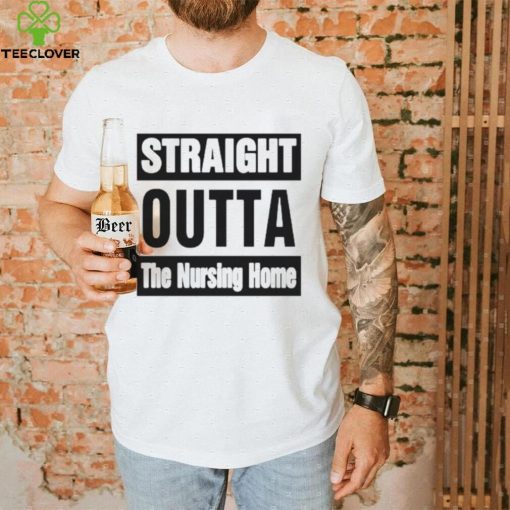 Rob Perez Straight Outta The Nursing Home Shirt