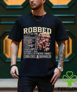 Robbed Never Forget Florida State Football Undefeated 13 0 Schedule Shirt