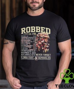 Robbed Never Forget Florida State Football Undefeated 13 0 Schedule Shirt