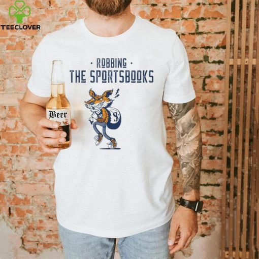 Robbing the sportsbooks hoodie, sweater, longsleeve, shirt v-neck, t-shirt